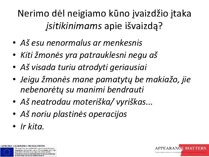 Nerimo dėl neigiamo kūno įvaizdžio įtaka įsitikinimams apie išvaizdą? Aš esu nenormalus ar menkesnis