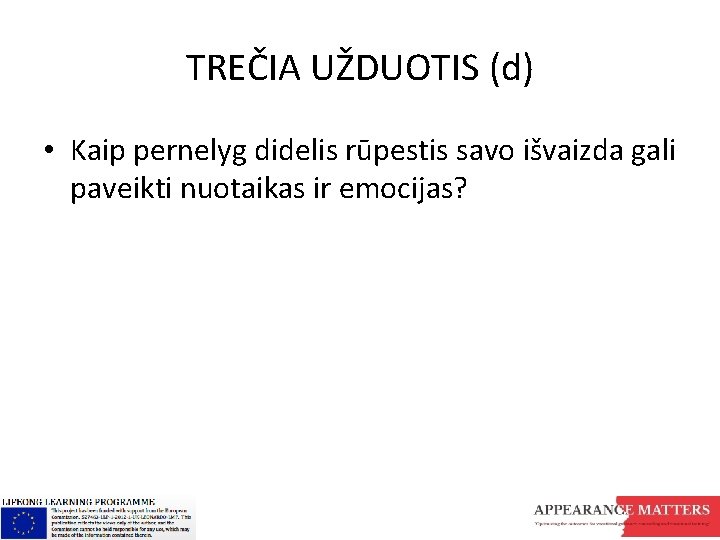 TREČIA UŽDUOTIS (d) • Kaip pernelyg didelis rūpestis savo išvaizda gali paveikti nuotaikas ir