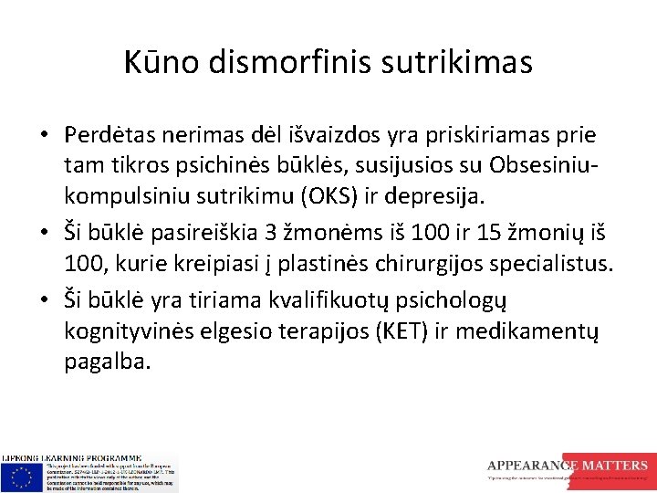 Kūno dismorfinis sutrikimas • Perdėtas nerimas dėl išvaizdos yra priskiriamas prie tam tikros psichinės