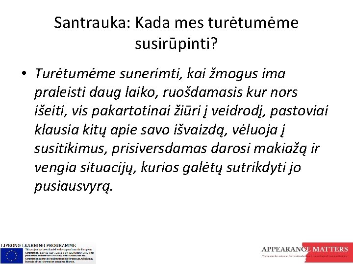 Santrauka: Kada mes turėtumėme susirūpinti? • Turėtumėme sunerimti, kai žmogus ima praleisti daug laiko,