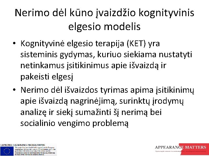 Nerimo dėl kūno įvaizdžio kognityvinis elgesio modelis • Kognityvinė elgesio terapija (KET) yra sisteminis