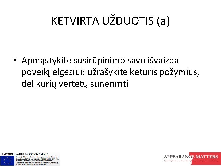 KETVIRTA UŽDUOTIS (a) • Apmąstykite susirūpinimo savo išvaizda poveikį elgesiui: užrašykite keturis požymius, dėl