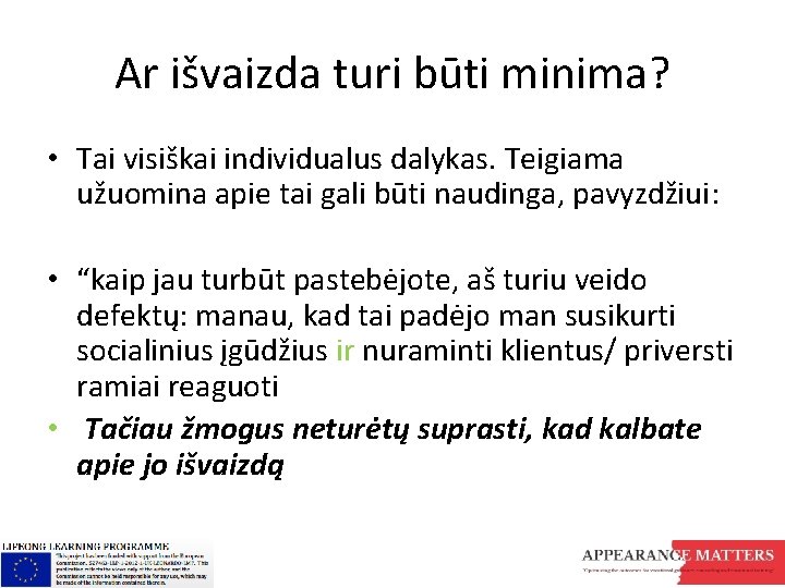 Ar išvaizda turi būti minima? • Tai visiškai individualus dalykas. Teigiama užuomina apie tai