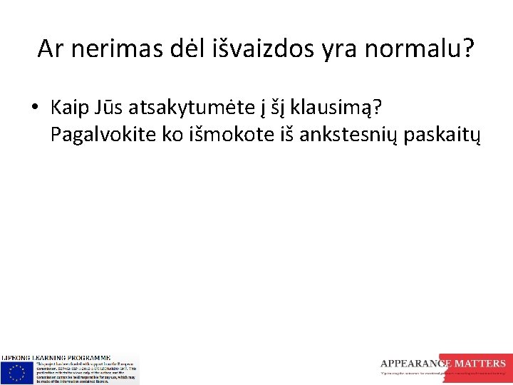 Ar nerimas dėl išvaizdos yra normalu? • Kaip Jūs atsakytumėte į šį klausimą? Pagalvokite