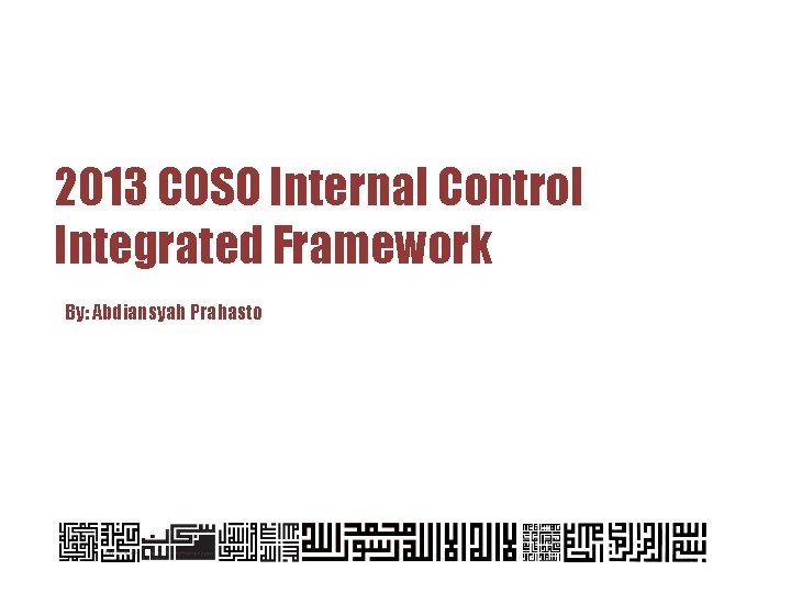 2013 COSO Internal Control Integrated Framework By: Abdiansyah Prahasto 
