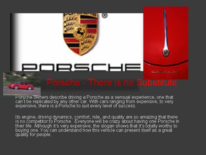 Porsche - There is no Substitute Porsche owners describe driving a Porsche as a