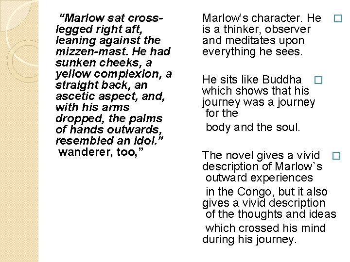 “Marlow sat crosslegged right aft, leaning against the mizzen-mast. He had sunken cheeks, a