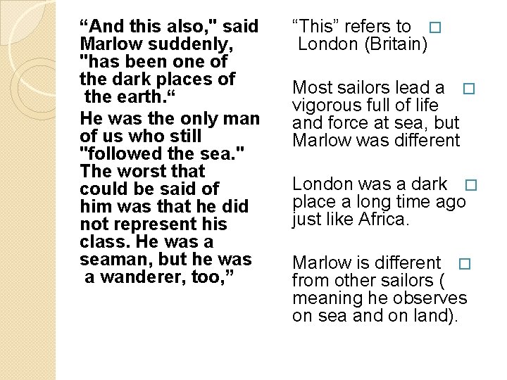 “And this also, " said Marlow suddenly, "has been one of the dark places