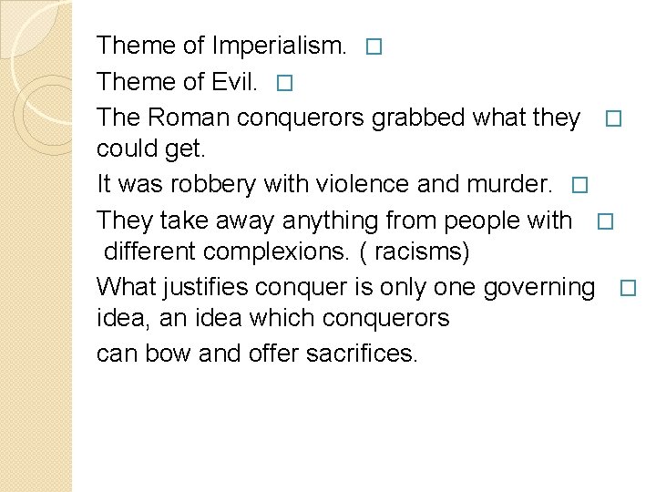 Theme of Imperialism. � Theme of Evil. � The Roman conquerors grabbed what they