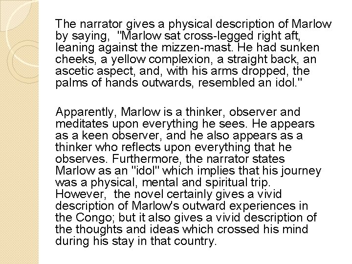 The narrator gives a physical description of Marlow by saying, "Marlow sat cross-legged right