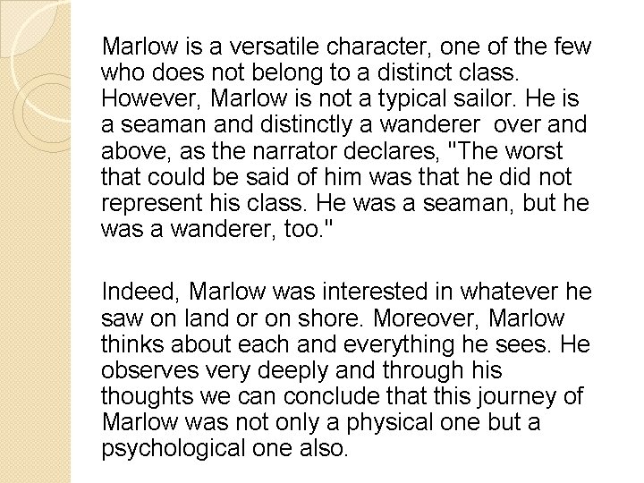 Marlow is a versatile character, one of the few who does not belong to