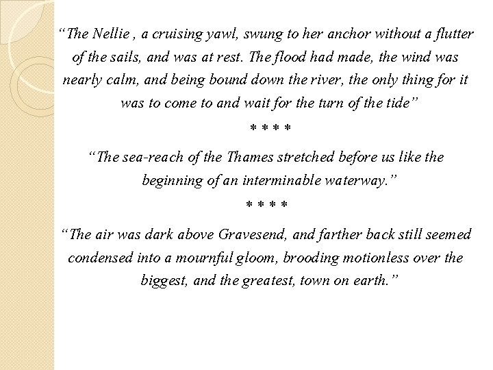 “The Nellie , a cruising yawl, swung to her anchor without a flutter of