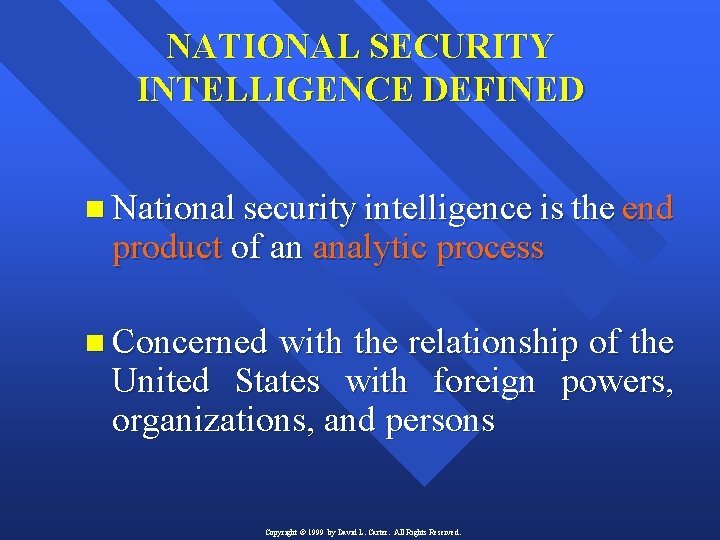 NATIONAL SECURITY INTELLIGENCE DEFINED n National security intelligence is the end product of an