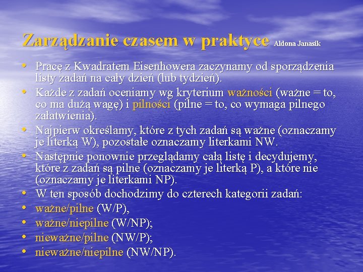 Zarządzanie czasem w praktyce Aldona Janasik • Pracę z Kwadratem Eisenhowera zaczynamy od sporządzenia