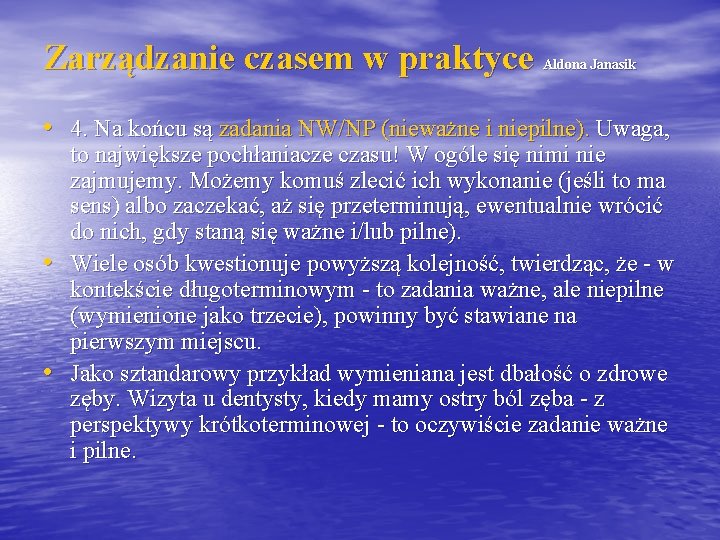 Zarządzanie czasem w praktyce Aldona Janasik • 4. Na końcu są zadania NW/NP (nieważne