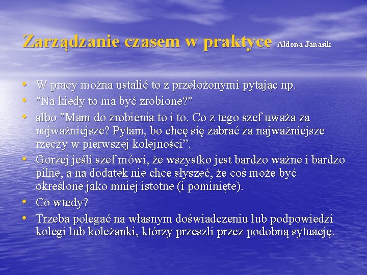 Zarządzanie czasem w praktyce Aldona Janasik • W pracy można ustalić to z przełożonymi