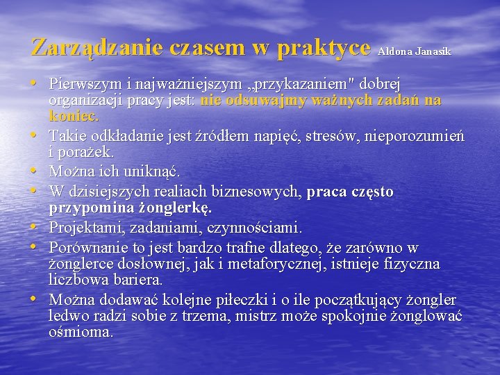 Zarządzanie czasem w praktyce Aldona Janasik • Pierwszym i najważniejszym „przykazaniem" dobrej • •