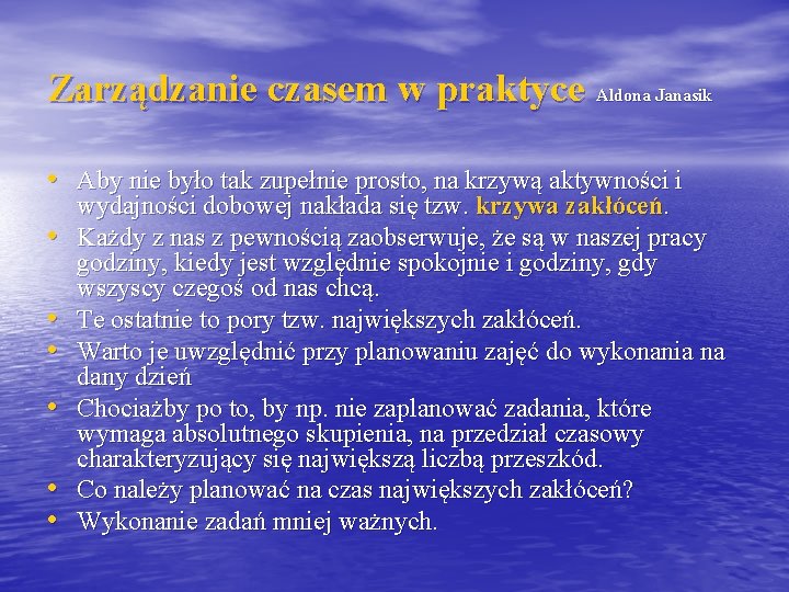 Zarządzanie czasem w praktyce Aldona Janasik • Aby nie było tak zupełnie prosto, na