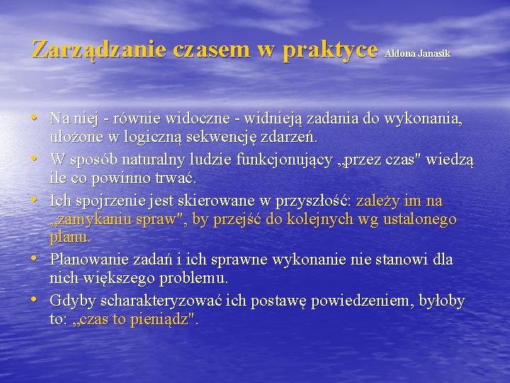 Zarządzanie czasem w praktyce Aldona Janasik • Na niej - równie widoczne - widnieją