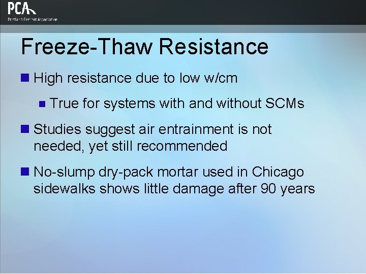 Freeze-Thaw Resistance n High resistance due to low w/cm n True for systems with