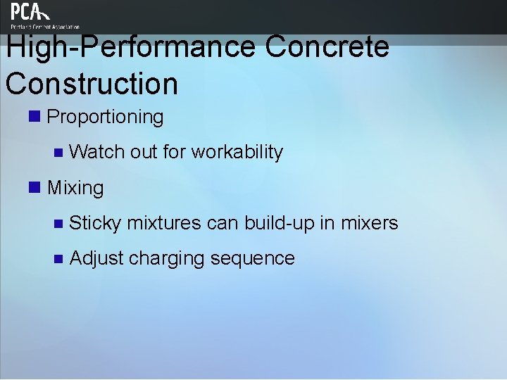 High-Performance Concrete Construction n Proportioning n Watch out for workability n Mixing n Sticky