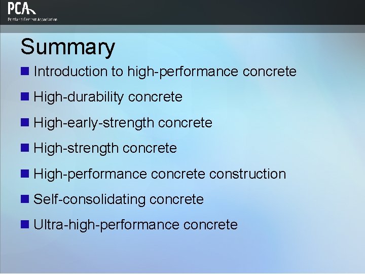 Summary n Introduction to high-performance concrete n High-durability concrete n High-early-strength concrete n High-performance