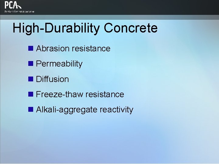 High-Durability Concrete n Abrasion resistance n Permeability n Diffusion n Freeze-thaw resistance n Alkali-aggregate