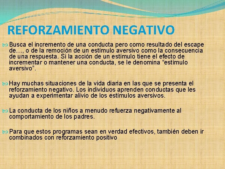 REFORZAMIENTO NEGATIVO Busca el incremento de una conducta pero como resultado del escape de…,