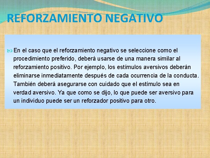 REFORZAMIENTO NEGATIVO En el caso que el reforzamiento negativo se seleccione como el procedimiento