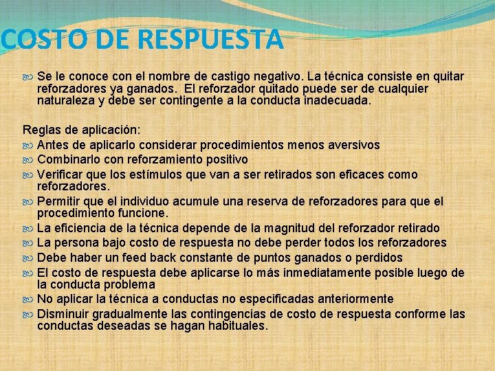 COSTO DE RESPUESTA Se le conoce con el nombre de castigo negativo. La técnica