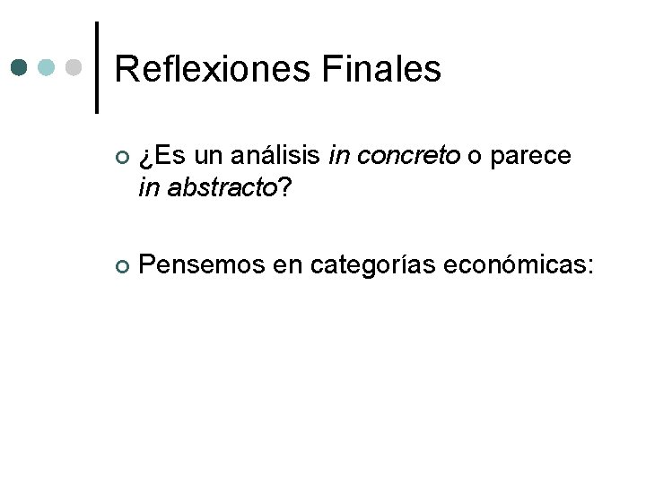 Reflexiones Finales ¢ ¿Es un análisis in concreto o parece in abstracto? ¢ Pensemos