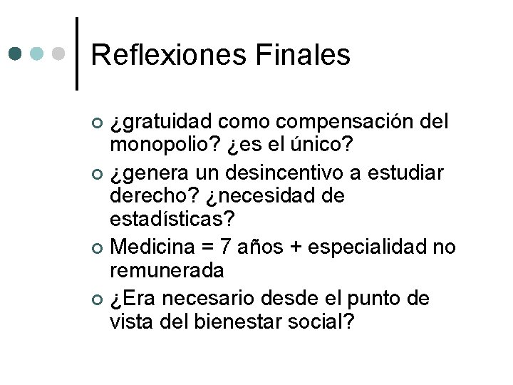 Reflexiones Finales ¿gratuidad como compensación del monopolio? ¿es el único? ¢ ¿genera un desincentivo