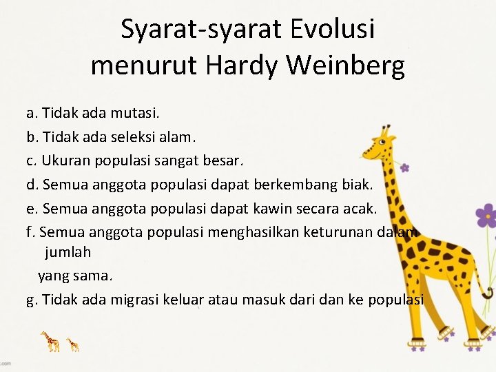 Syarat-syarat Evolusi menurut Hardy Weinberg a. Tidak ada mutasi. b. Tidak ada seleksi alam.