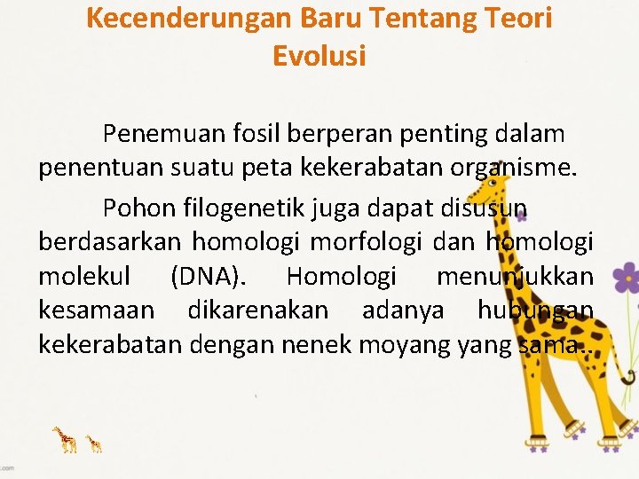 Kecenderungan Baru Tentang Teori Evolusi Penemuan fosil berperan penting dalam penentuan suatu peta kekerabatan