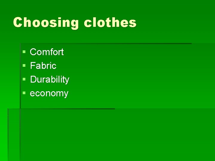 Choosing clothes § § Comfort Fabric Durability economy 