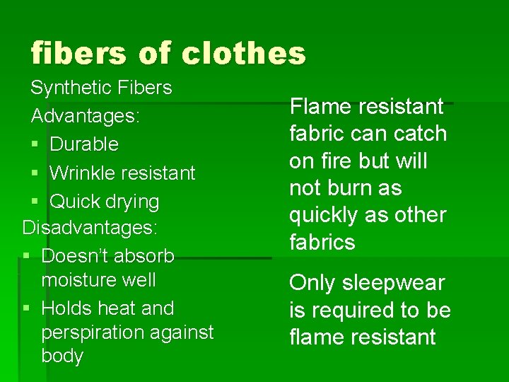 fibers of clothes Synthetic Fibers Advantages: § Durable § Wrinkle resistant § Quick drying