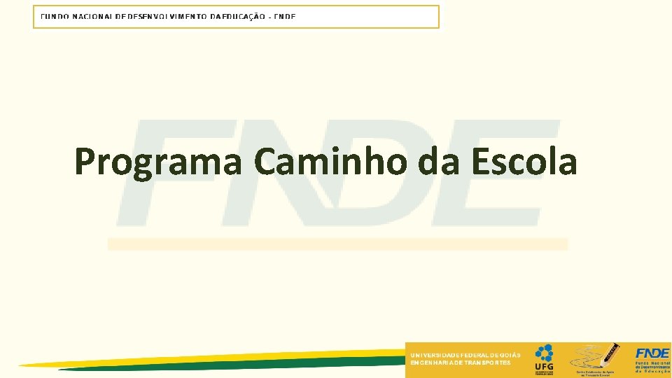 Programa Caminho da Escola Programa Caminho da Escola