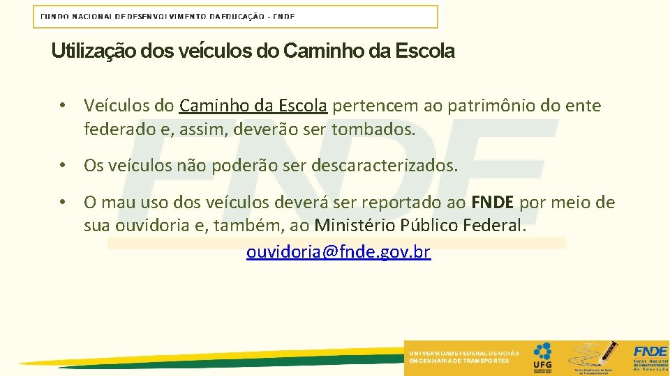Utilização dos veículos do Caminho da Escola • Veículos do Caminho da Escola pertencem Utilização dos veículos do Caminho da Escola • Veículos do Caminho da Escola pertencem