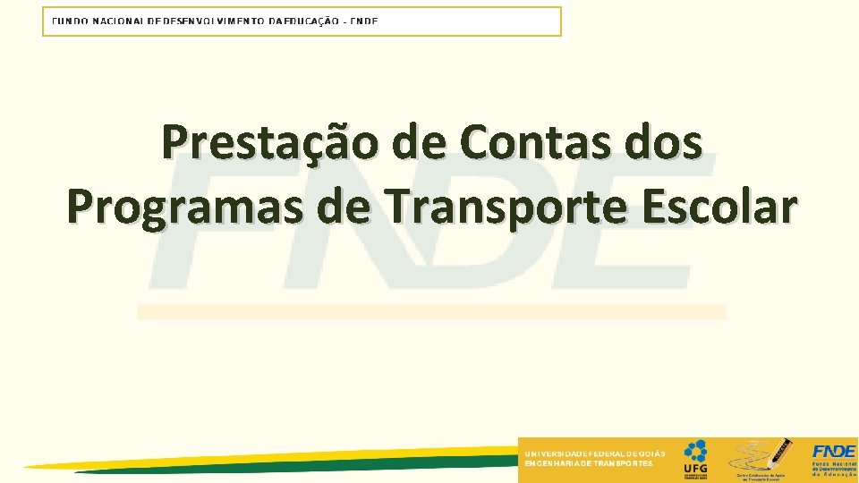 Prestação de Contas dos Programas de Transporte Escolar Prestação de Contas dos Programas de Transporte Escolar