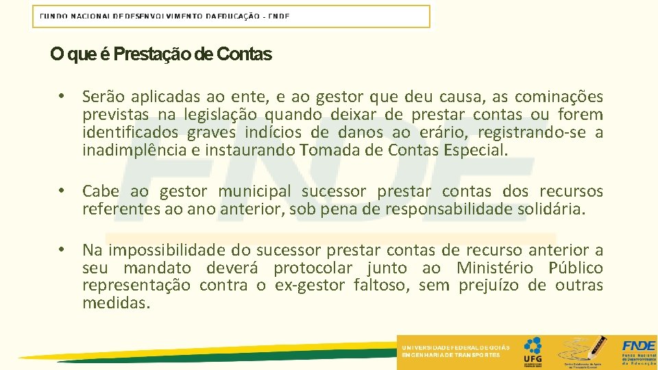 O que é Prestação de Contas • Serão aplicadas ao ente, e ao gestor O que é Prestação de Contas • Serão aplicadas ao ente, e ao gestor
