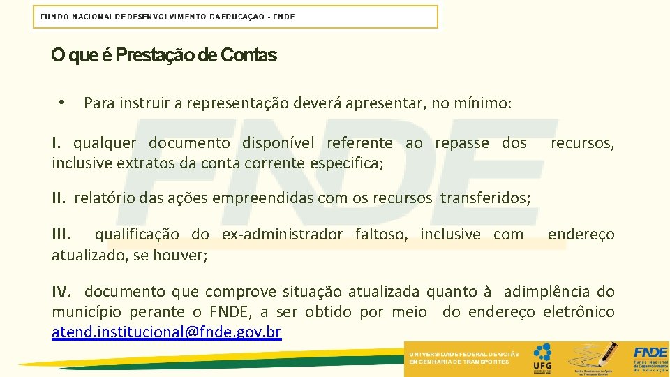 O que é Prestação de Contas • Para instruir a representação deverá apresentar, no O que é Prestação de Contas • Para instruir a representação deverá apresentar, no