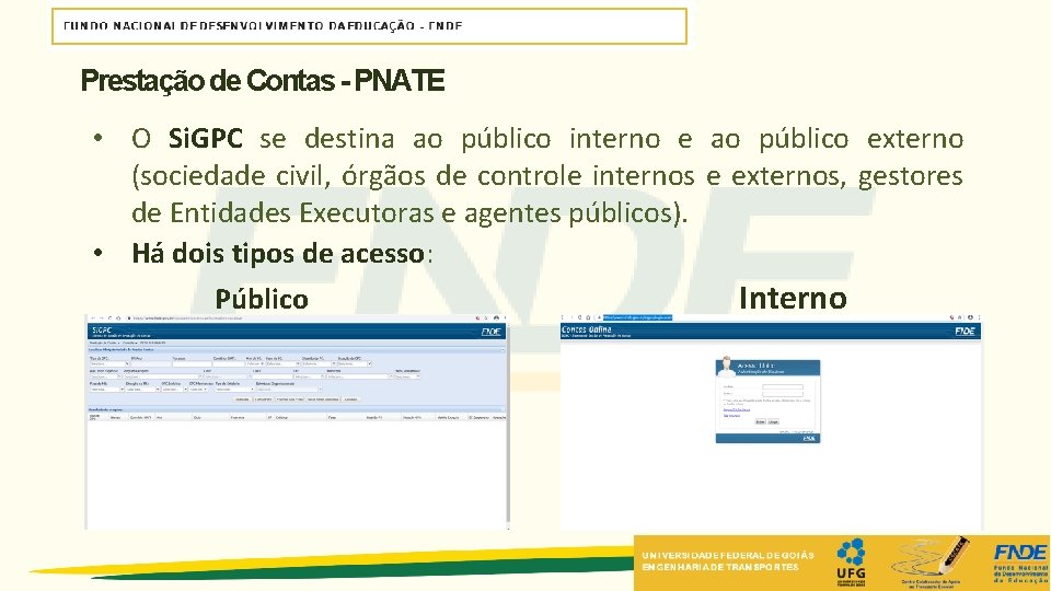 Prestação de Contas - PNATE • O Si. GPC se destina ao público interno Prestação de Contas - PNATE • O Si. GPC se destina ao público interno