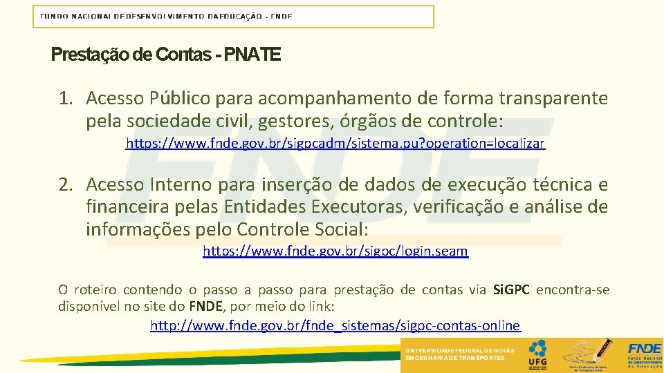Prestação de Contas - PNATE 1. Acesso Público para acompanhamento de forma transparente pela Prestação de Contas - PNATE 1. Acesso Público para acompanhamento de forma transparente pela