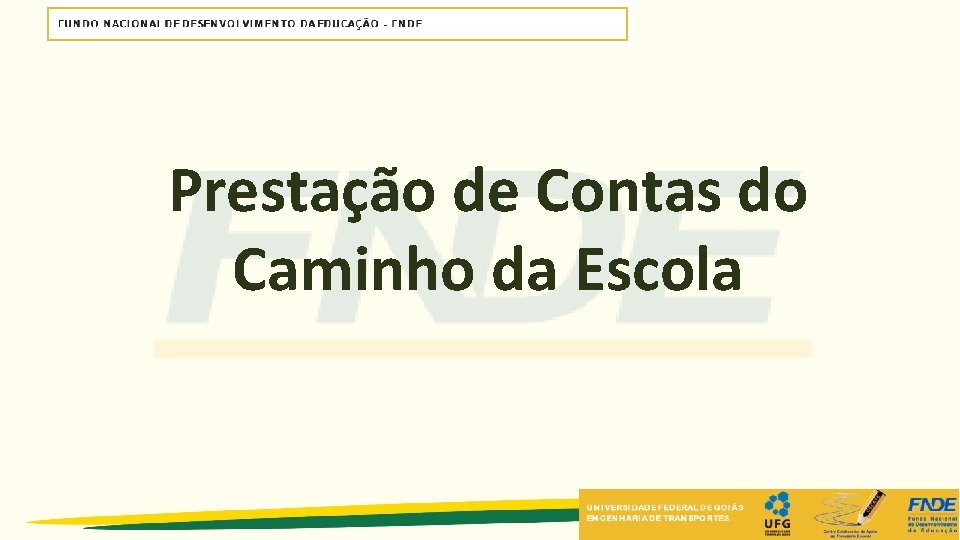 Prestação de Contas do Caminho da Escola Prestação de Contas do Caminho da Escola