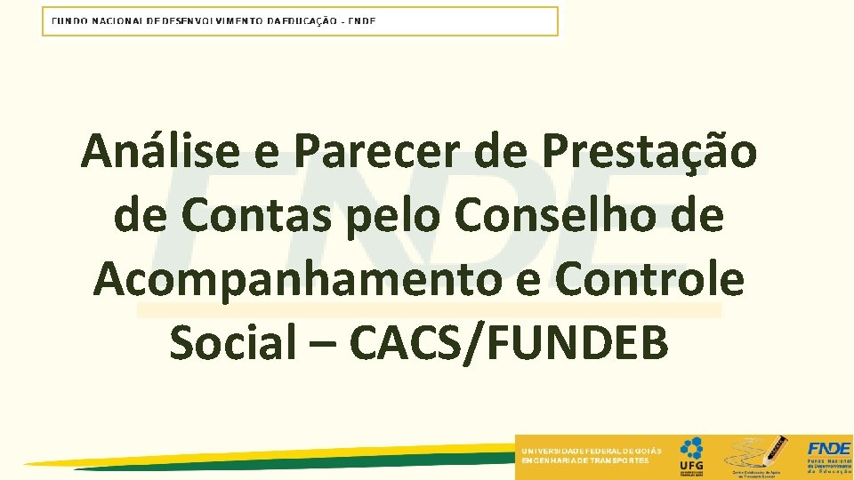 Análise e Parecer de Prestação de Contas pelo Conselho de Acompanhamento e Controle Social Análise e Parecer de Prestação de Contas pelo Conselho de Acompanhamento e Controle Social