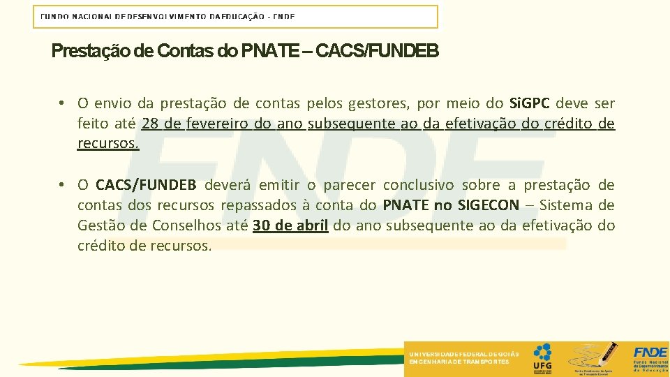 Prestação de Contas do PNATE – CACS/FUNDEB • O envio da prestação de contas Prestação de Contas do PNATE – CACS/FUNDEB • O envio da prestação de contas