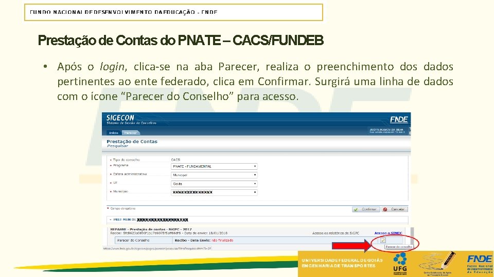 Prestação de Contas do PNATE – CACS/FUNDEB • Após o login, clica-se na aba Prestação de Contas do PNATE – CACS/FUNDEB • Após o login, clica-se na aba