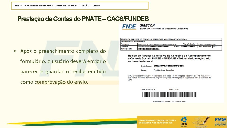 Prestação de Contas do PNATE – CACS/FUNDEB • Após o preenchimento completo do formulário, Prestação de Contas do PNATE – CACS/FUNDEB • Após o preenchimento completo do formulário,