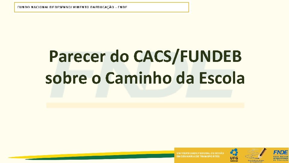 Parecer do CACS/FUNDEB sobre o Caminho da Escola Parecer do CACS/FUNDEB sobre o Caminho da Escola