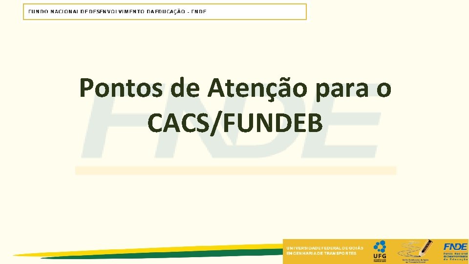 Pontos de Atenção para o CACS/FUNDEB Pontos de Atenção para o CACS/FUNDEB